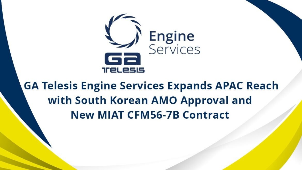GA Telesis Engine Services Expands APAC Presence with South Korea AMO Approval and MIAT Contract